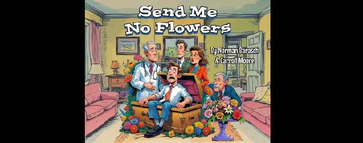 Send Me No Flowers - Comedy/Romance Play